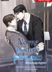 No me postulé para esto